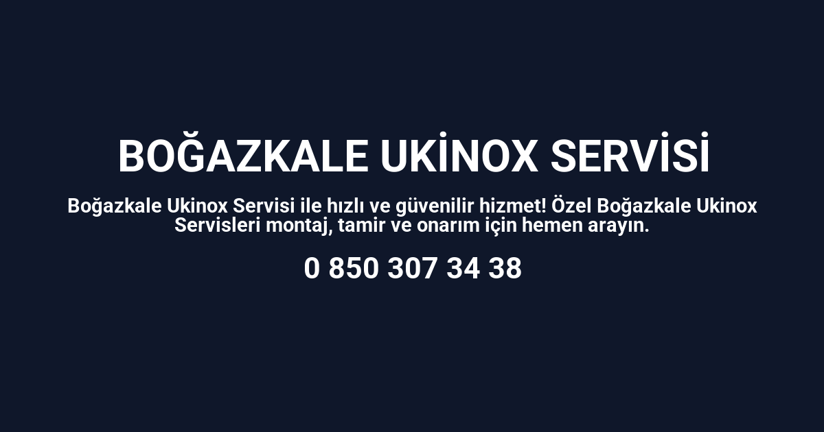 Boğazkale Ukinox Servisi